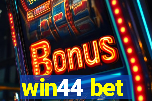 win44 bet